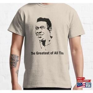 The Greatest Of All Time Tshirt Tee Classic